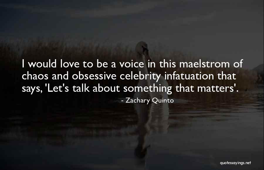 Infatuation And Love Quotes By Zachary Quinto Infatuation And Love Quotes By Zachary Quinto