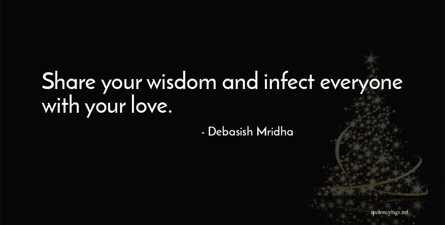 Infect Everyone Quotes By Debasish Mridha
