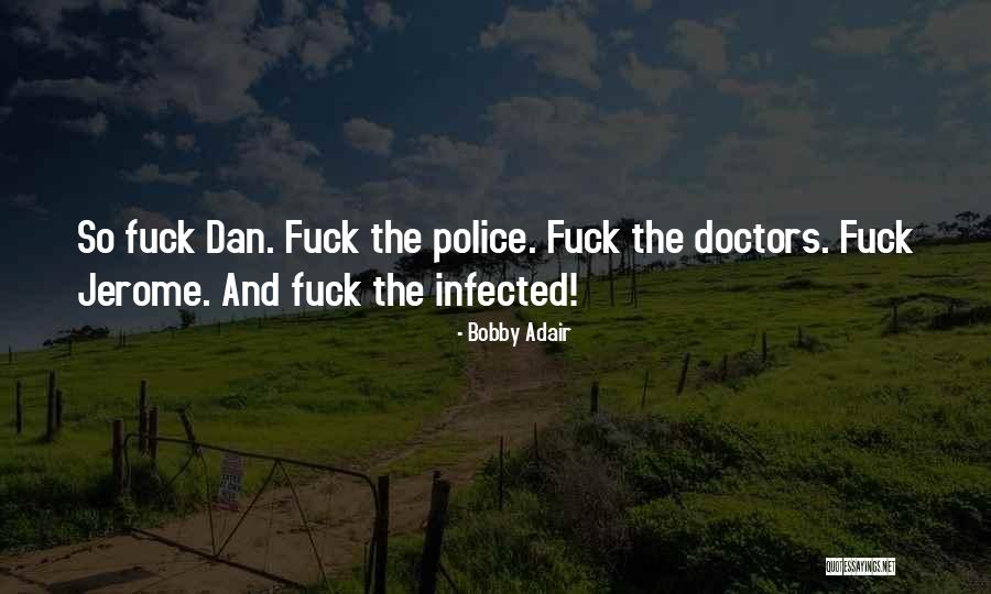 Infected Quotes By Bobby Adair Infected Quotes By Bobby Adair
