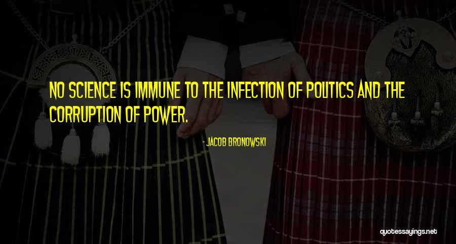 Infection Quotes By Jacob Bronowski