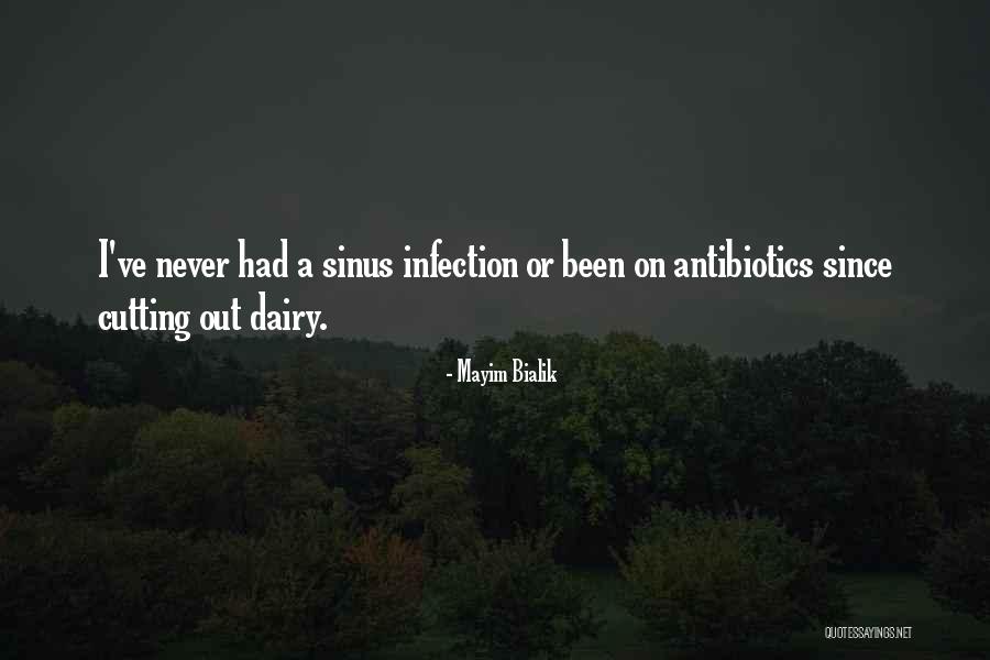 Infection That Antibiotics Quotes By Mayim Bialik Infection That Antibiotics Quotes By Mayim Bialik