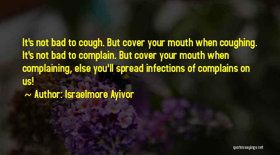 Infections Quotes By Israelmore Ayivor