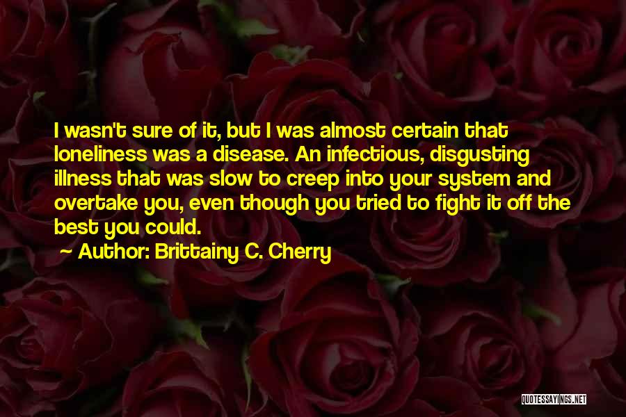 Infectious Disease Quotes By Brittainy C. Cherry