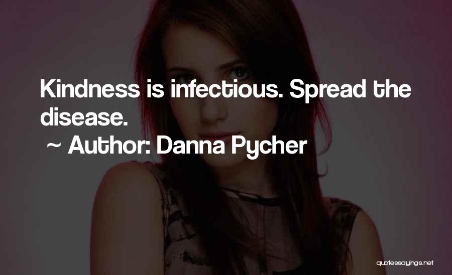 Infectious Disease Quotes By Danna Pycher