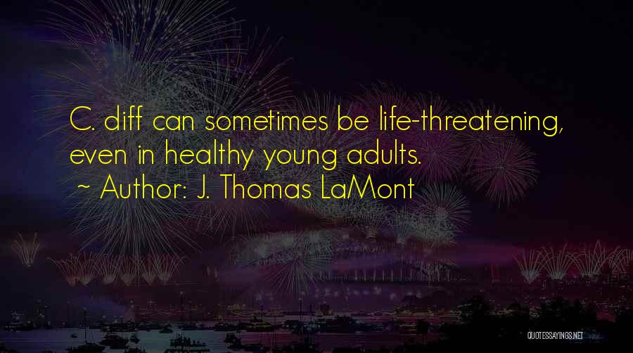 Infectious Disease Quotes By J. Thomas LaMont