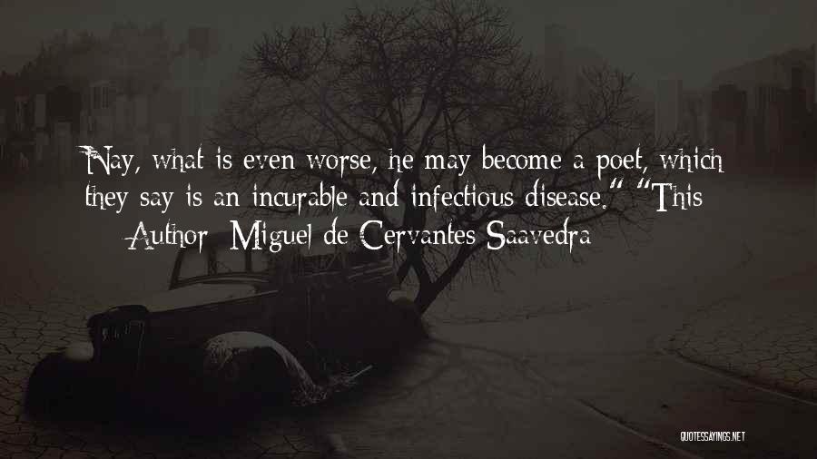 Infectious Disease Quotes By Miguel De Cervantes Saavedra