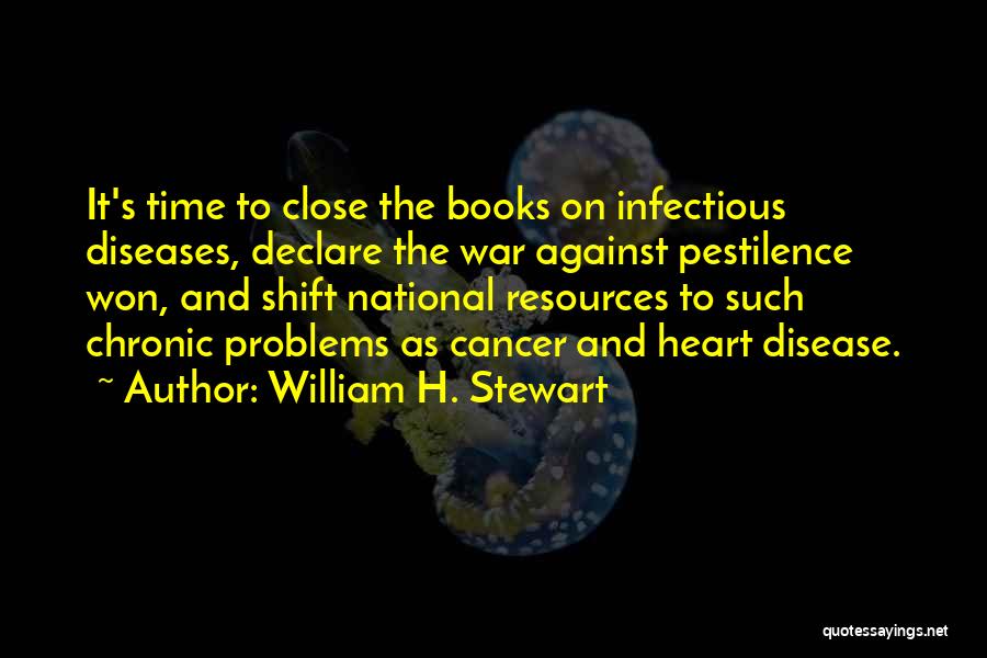 Infectious Disease Quotes By William H. Stewart
