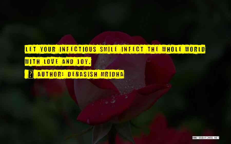 Infectious Joy Quotes By Debasish Mridha