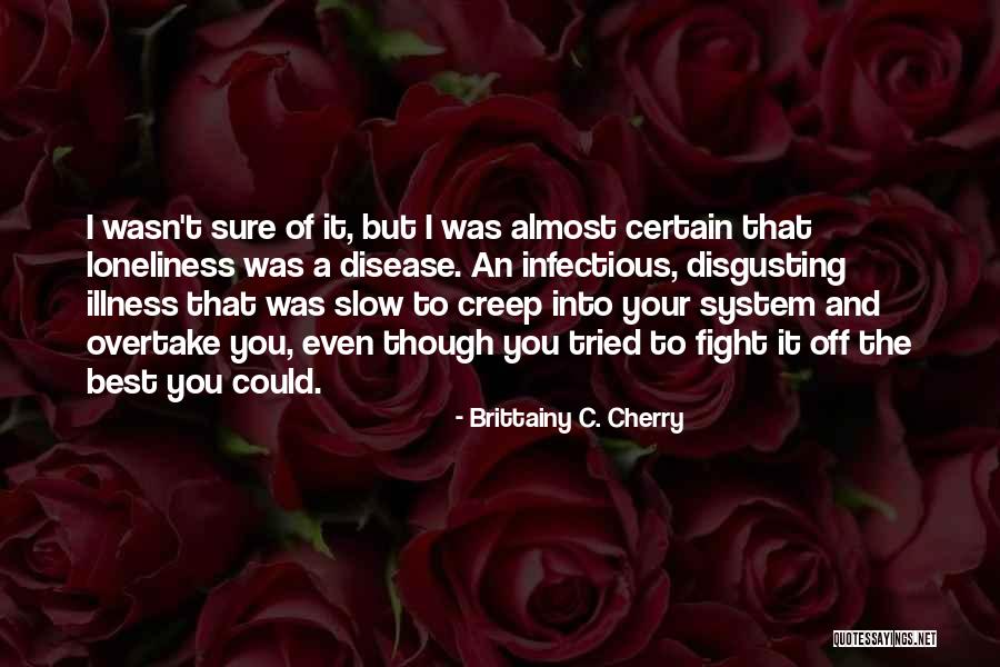 Infectious Quotes By Brittainy C. Cherry