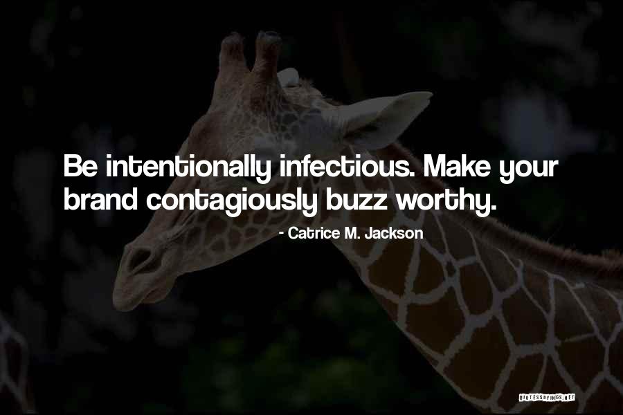 Infectious Quotes By Catrice M. Jackson Infectious Quotes By Catrice M. Jackson
