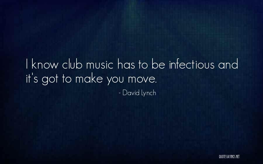 Infectious Quotes By David Lynch