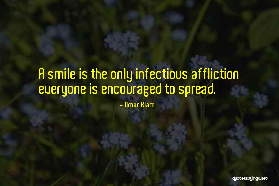 Infectious Quotes By Omar Kiam Infectious Quotes By Omar Kiam