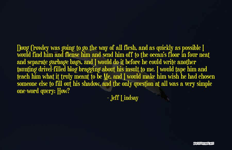 Infective Endocarditis Quotes By Jeff Lindsay Infective Endocarditis Quotes By Jeff Lindsay