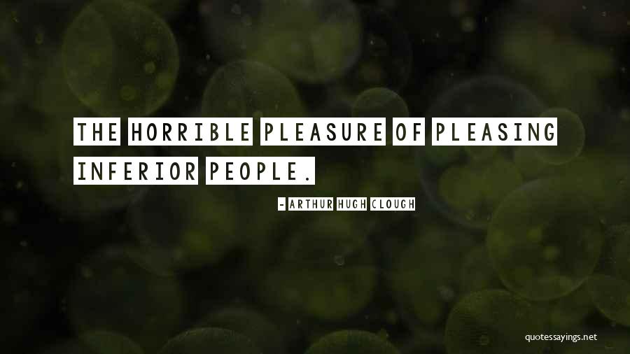 Inferior People Quotes By Arthur Hugh Clough Inferior People Quotes By Arthur Hugh Clough