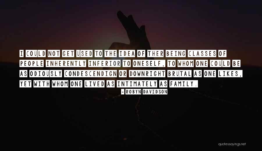 Inferior Quotes By Robyn Davidson Inferior Quotes By Robyn Davidson