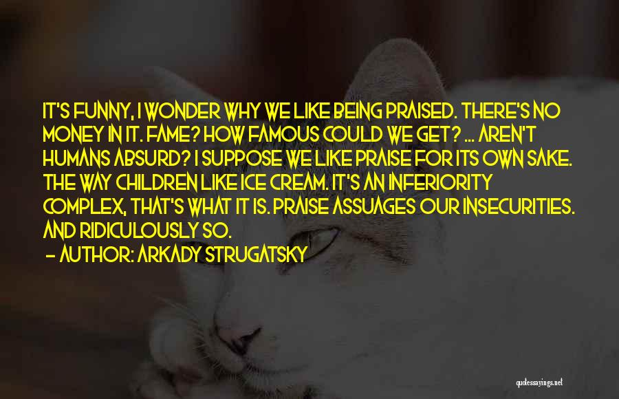 Inferiority Complex Funny Quotes By Arkady Strugatsky