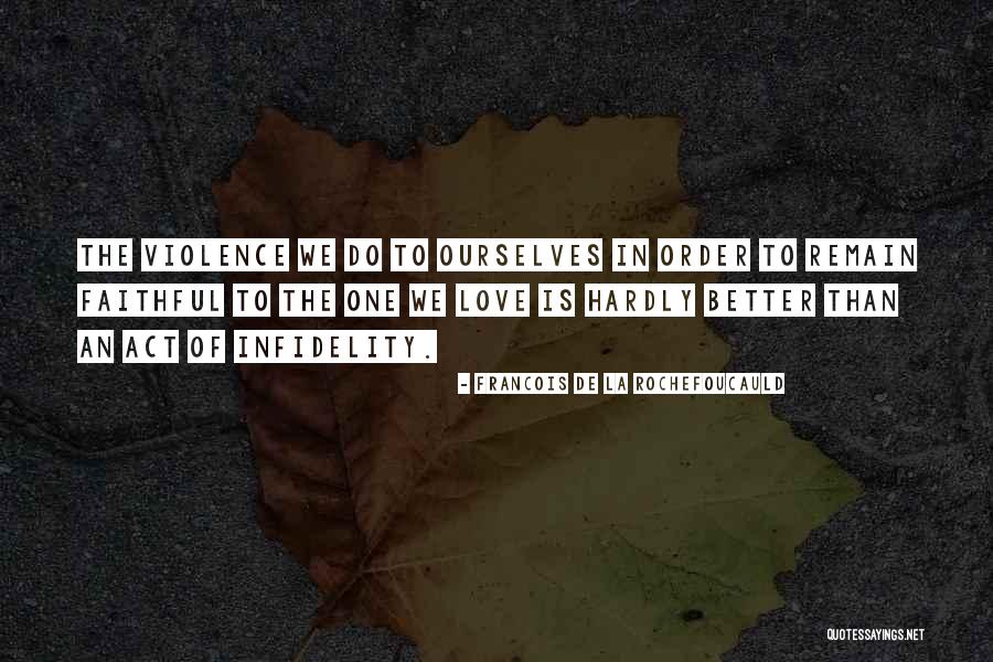 Infidelity In Love Quotes By Francois De La Rochefoucauld