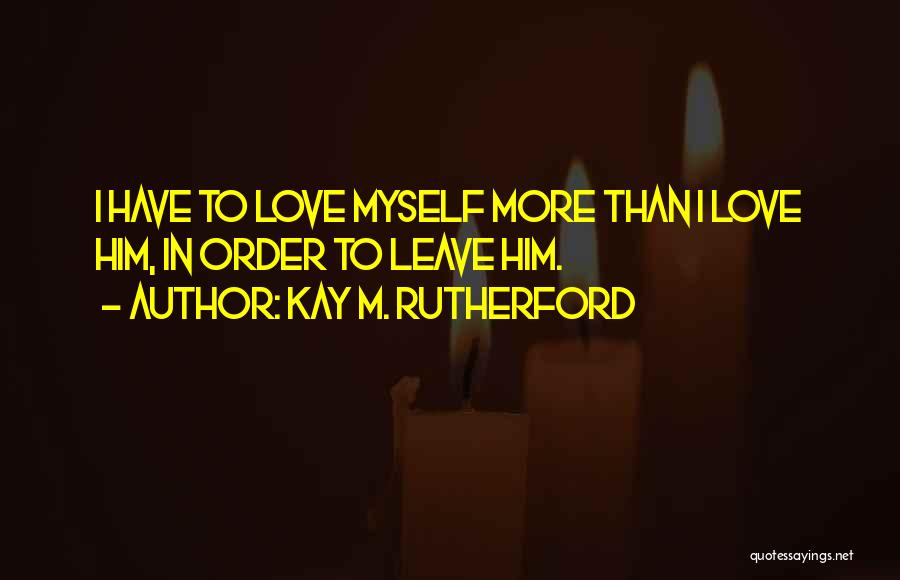Infidelity In Love Quotes By Kay M. Rutherford