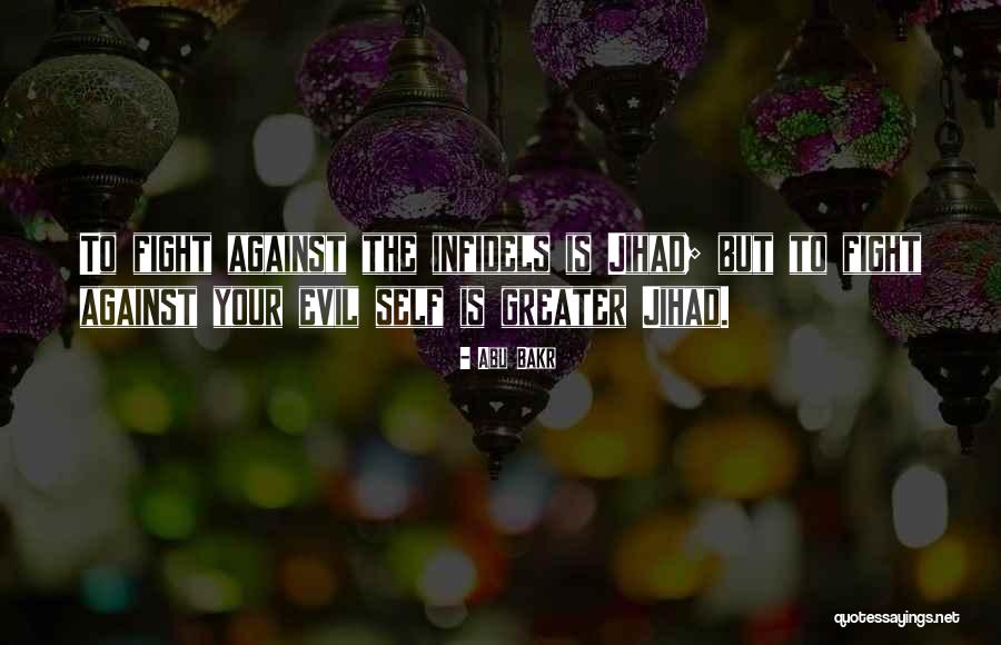 Infidels Quotes By Abu Bakr Infidels Quotes By Abu Bakr