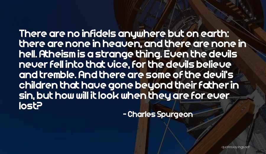 Infidels Quotes By Charles Spurgeon