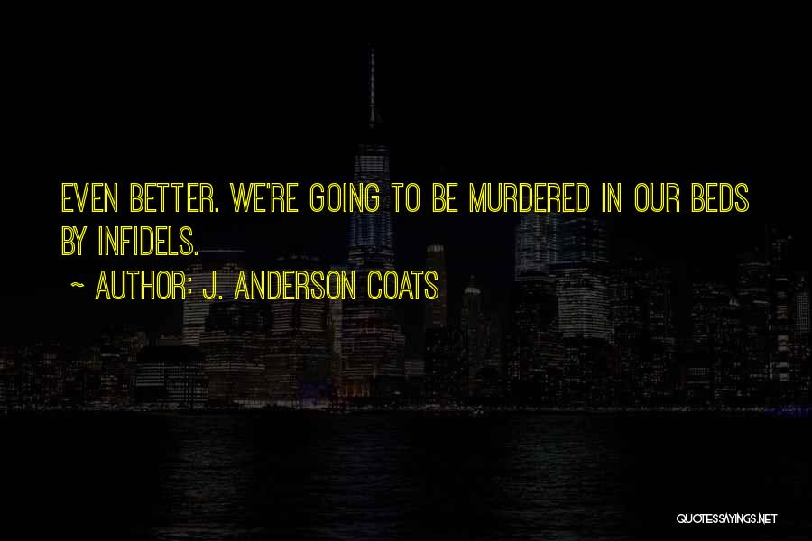 Infidels Quotes By J. Anderson Coats