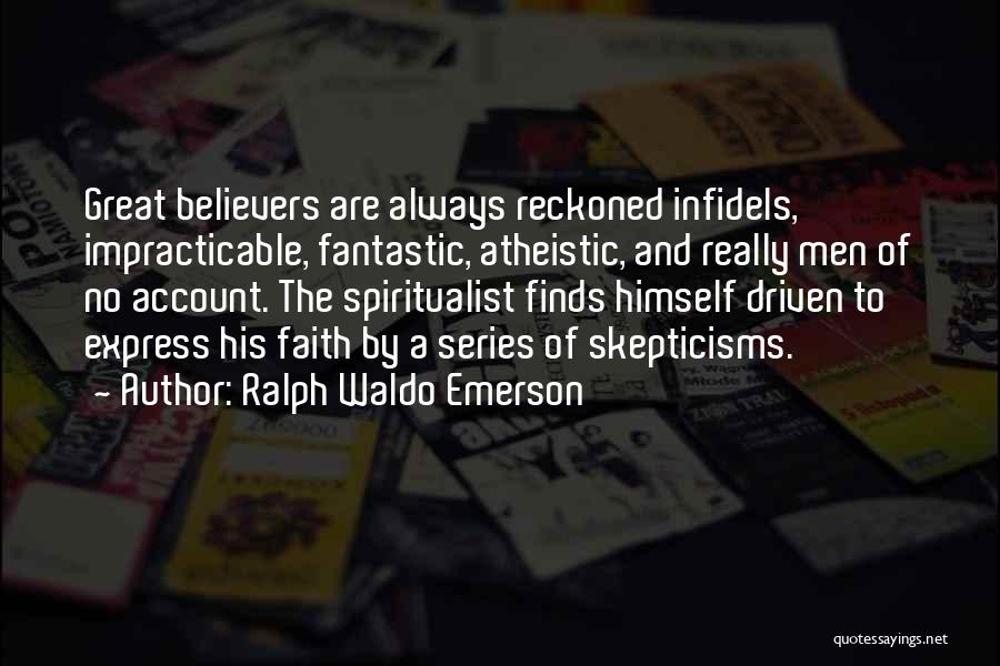 Infidels Quotes By Ralph Waldo Emerson