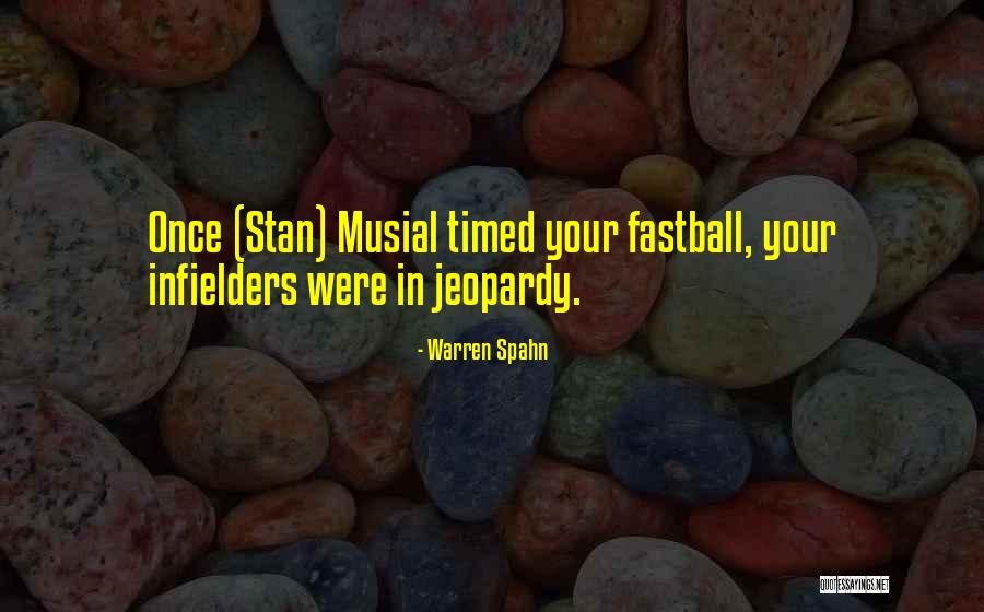 Infielders Baseball Quotes By Warren Spahn Infielders Baseball Quotes By Warren Spahn