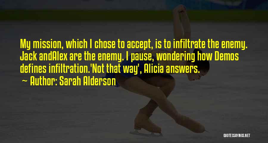 Infiltration Quotes By Sarah Alderson