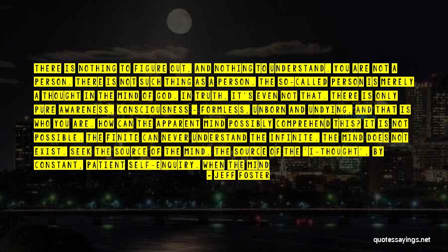 Infinite Awareness Quotes By Jeff Foster Infinite Awareness Quotes By Jeff Foster