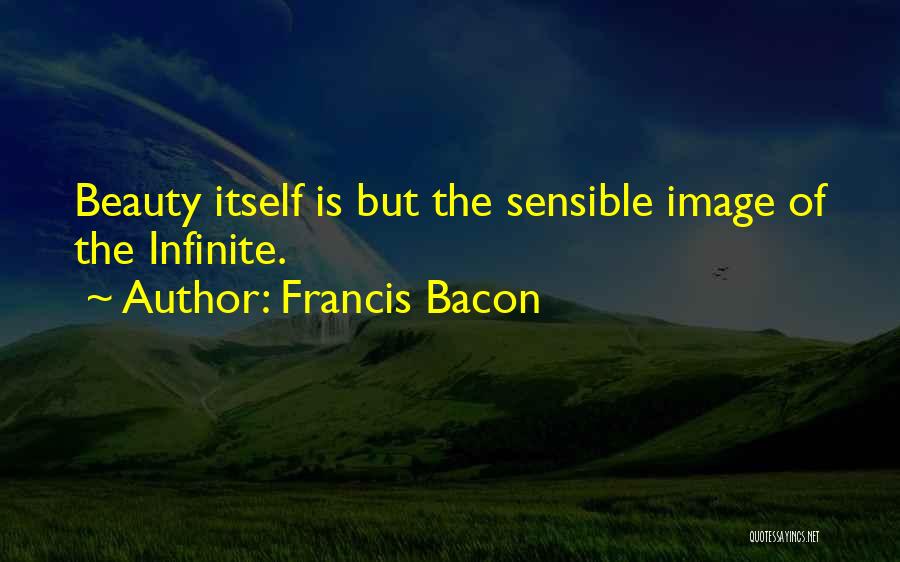 Infinite Beauty Quotes By Francis Bacon