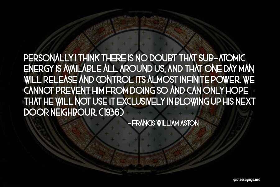 Infinite Energy Quotes By Francis William Aston Infinite Energy Quotes By Francis William Aston