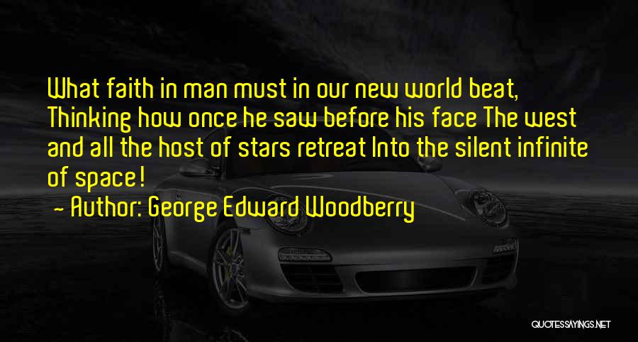 Infinite Faith Quotes By George Edward Woodberry