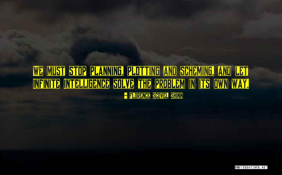 Infinite Intelligence Quotes By Florence Scovel Shinn Infinite Intelligence Quotes By Florence Scovel Shinn