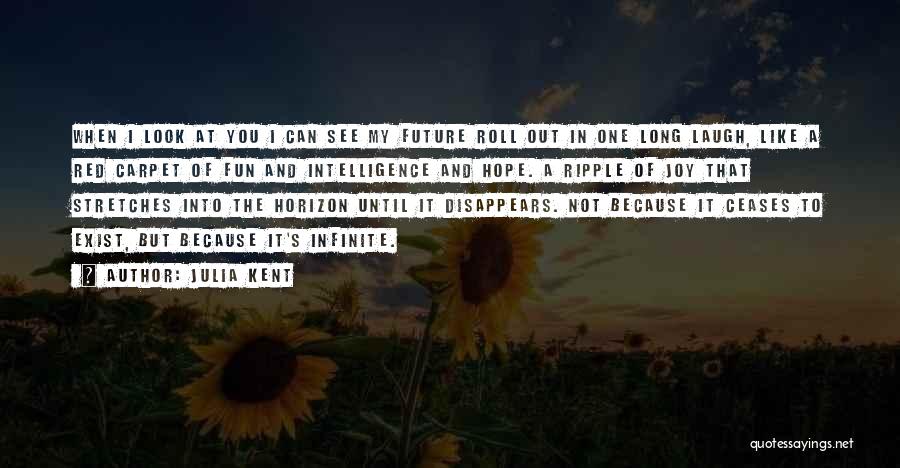 Infinite Intelligence Quotes By Julia Kent