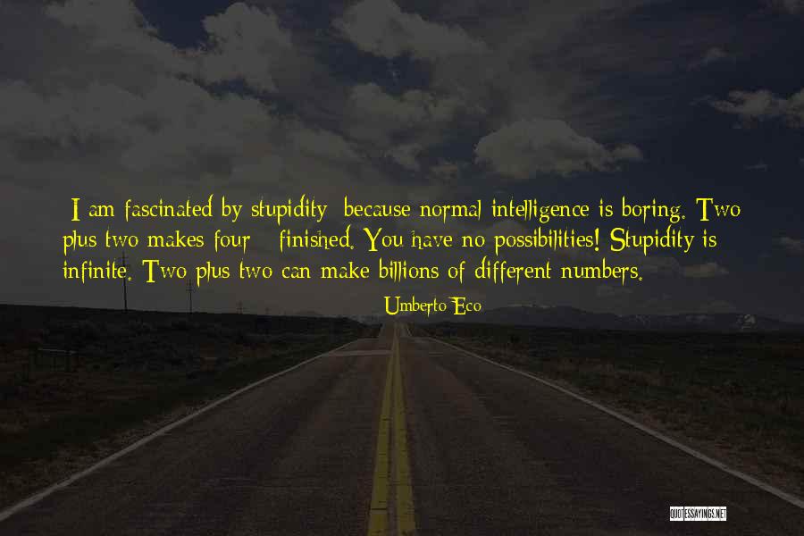Infinite Intelligence Quotes By Umberto Eco Infinite Intelligence Quotes By Umberto Eco