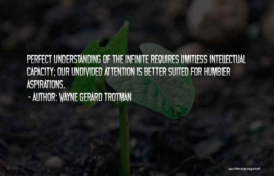 Infinite Intelligence Quotes By Wayne Gerard Trotman