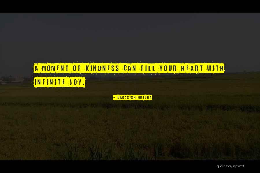 Infinite Joy Quotes By Debasish Mridha Infinite Joy Quotes By Debasish Mridha