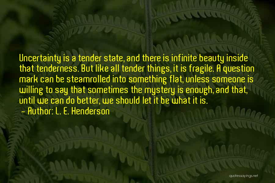 Infinite L Quotes By L. E. Henderson