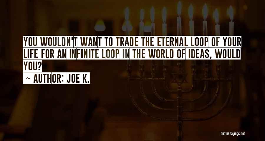 Infinite Loop Quotes By Joe K.