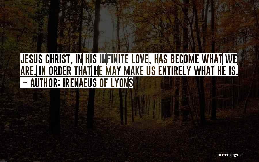 Infinite Love Quotes By Irenaeus Of Lyons