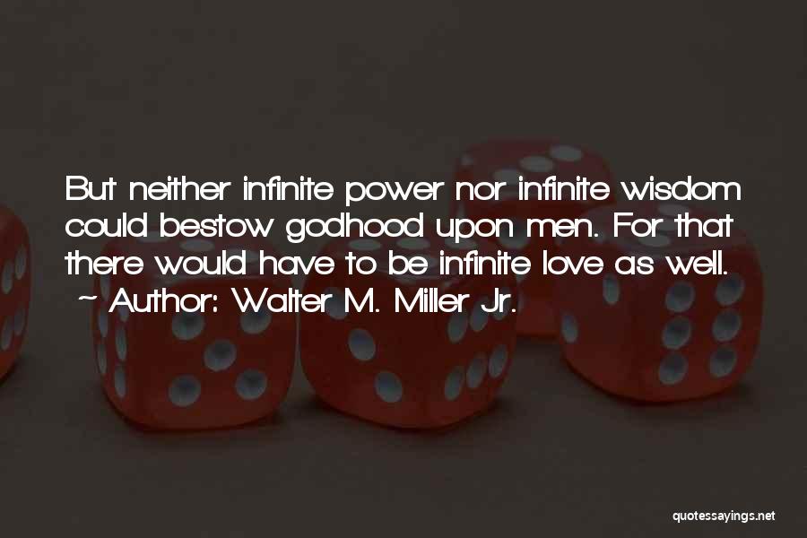 Infinite Love Quotes By Walter M. Miller Jr.