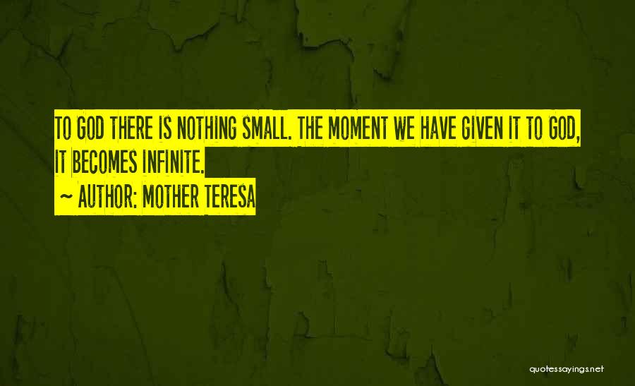 Infinite Moments Quotes By Mother Teresa
