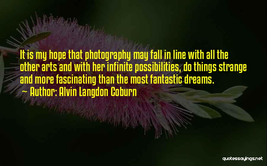 Infinite Possibilities Quotes By Alvin Langdon Coburn