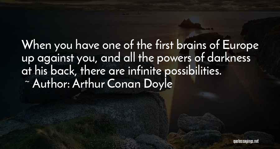 Infinite Possibilities Quotes By Arthur Conan Doyle