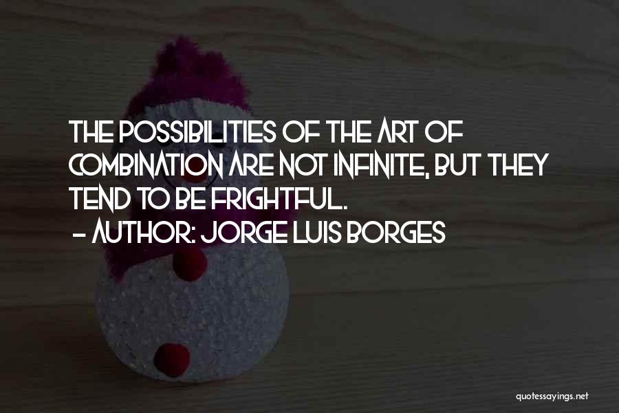 Infinite Possibilities Quotes By Jorge Luis Borges