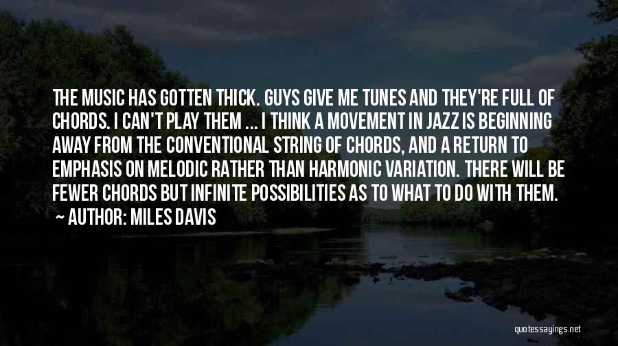 Infinite Possibilities Quotes By Miles Davis