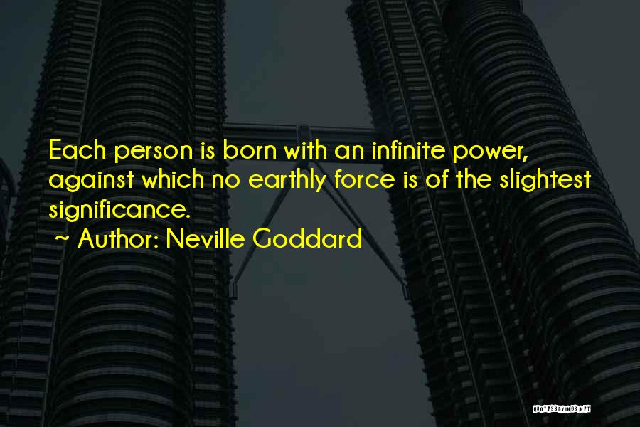 Infinite Power Quotes By Neville Goddard