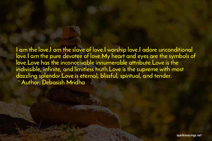 Infinite Unconditional Love Quotes By Debasish Mridha