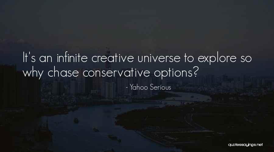 Infinite Universe Quotes By Yahoo Serious Infinite Universe Quotes By Yahoo Serious