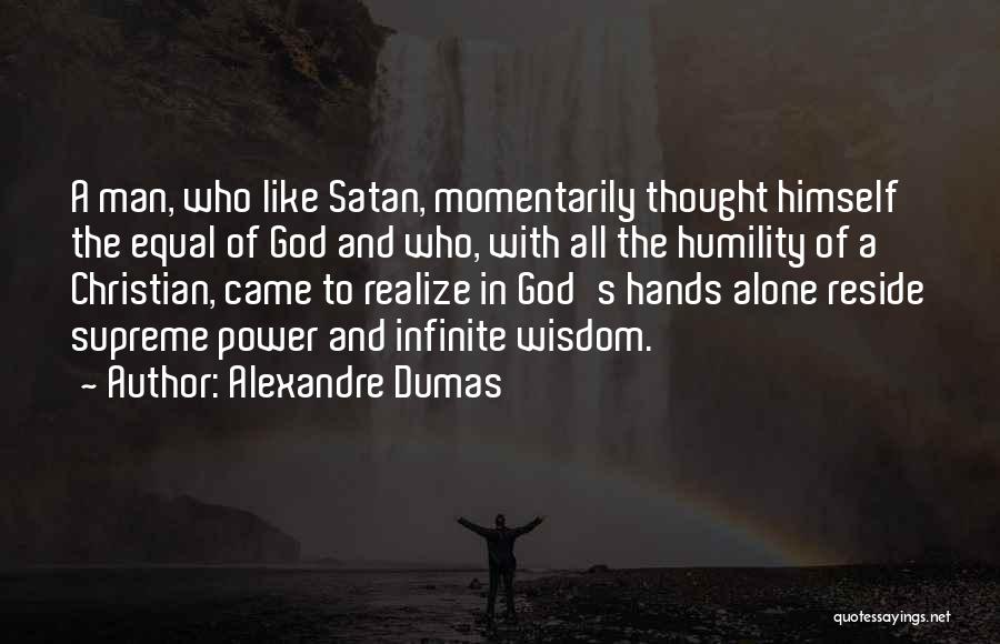 Infinite Wisdom Quotes By Alexandre Dumas